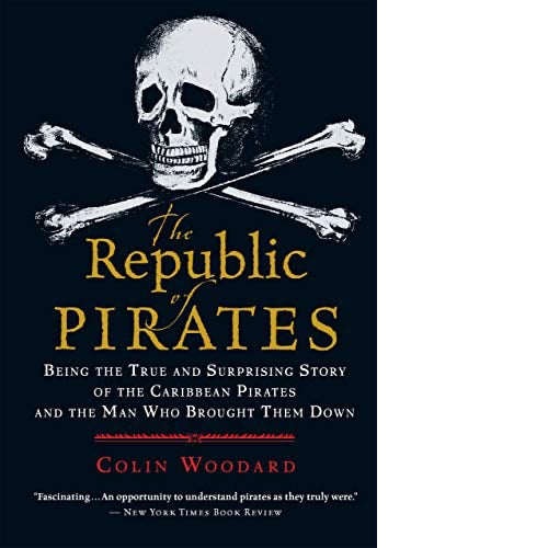 The Republic of Pirates: Being the True and Surprising Story of the  Caribbean Pirates and the Man Who Brought Them Down